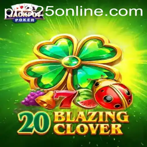 Dive Into the Exciting World of 20BlazingClover at ph325.com